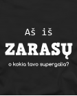 Aš iš Zarasų, o kokia tavo supergalia?